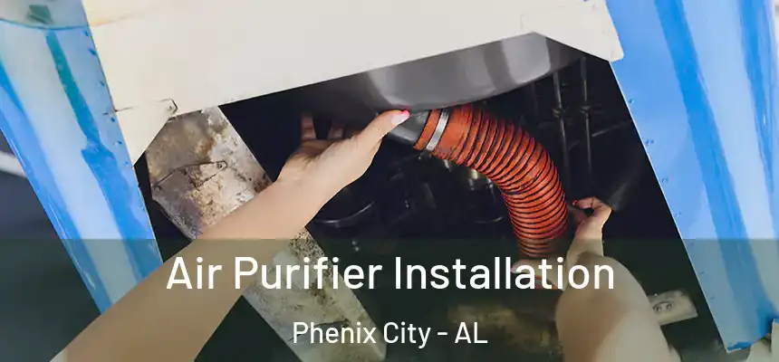  Air Purifier Installation Phenix City - AL