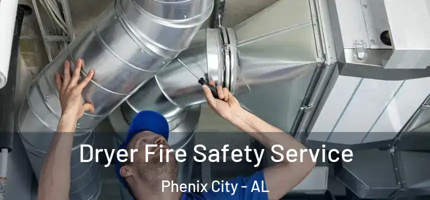  Dryer Fire Safety Service Phenix City - AL