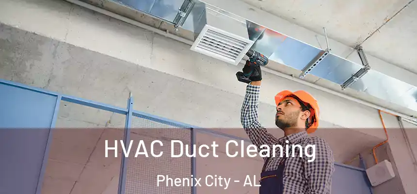  HVAC Duct Cleaning Phenix City - AL