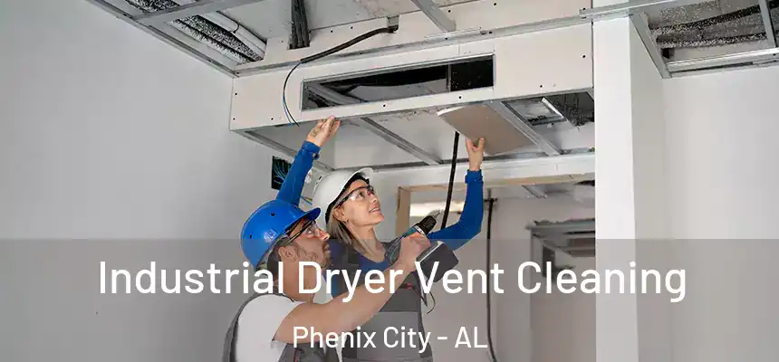 Industrial Dryer Vent Cleaning Phenix City - AL