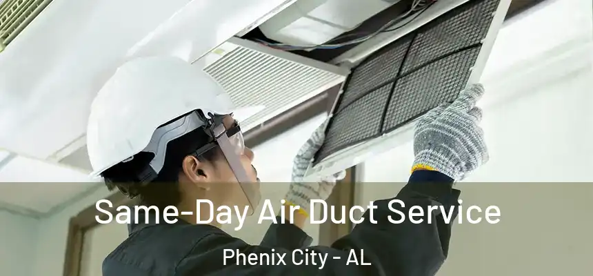  Same-Day Air Duct Service Phenix City - AL