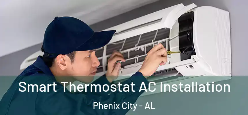  Smart Thermostat AC Installation Phenix City - AL