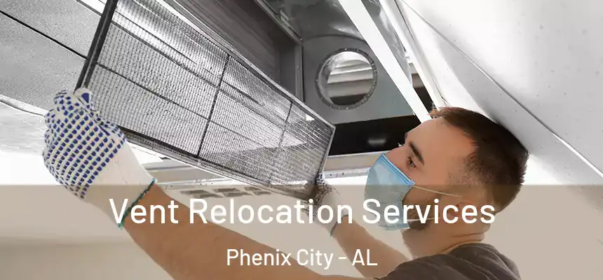  Vent Relocation Services Phenix City - AL